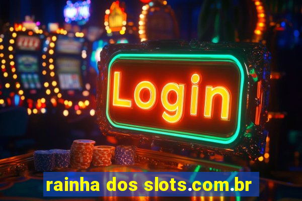 rainha dos slots.com.br